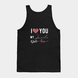 I love you my sweetie girl. Tank Top